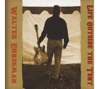 Walter Ehresman - Life Outside The Tent