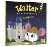 Fabienne Blanchut – Walter enquête au château – Album jeunesse – Broché