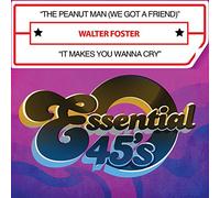 Walter Foster - Peanut Man (We Got a Friend) / It Makes You Wanna