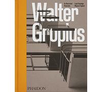 Walter gropius : an illustrated biography