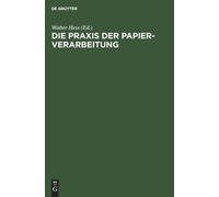 Walter Hess Die PRAXIS Der Papier-Verarbeitung (Relié)