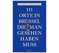 Walter, K 111 Orte In Brussel, Die Man Gesehen Haben Muss Book NEUF