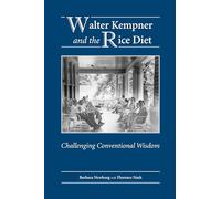 Walter Kempner and the Rice Diet: Challenging Conventional Wisdom