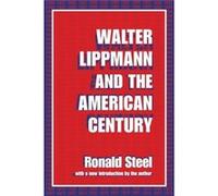 Walter Lippmann and the American Century by Ronald Steel Ronald Steel (Auteur)