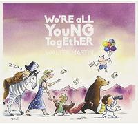 Walter Martin - We're All Young Together