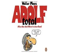 Walter Moers Adolf total: Alles über den Führer in einem Band (Poche)
