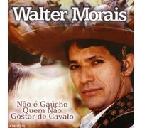 Walter Moraes - E Gaucho Quem Nao Gostar de Cavalo