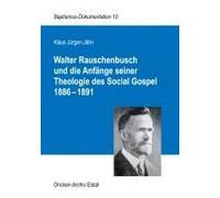 Walter Rauschenbusch Und Die Anfänge Seiner Theologie Des Social Gospel 1886-1891