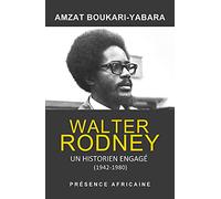 Walter Rodney, un historien engagé (1942-1980) : Les fragments d'une histoire de la révolution panafricaine