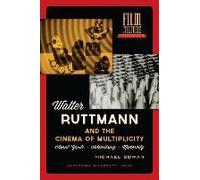 Walter Ruttmann And The Cinema Of Multiplicity