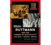 Walter Ruttmann And The Cinema Of Multiplicity