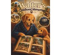 Walter’s Childhood Memories: Book Two: Growing Up in Simpler Times