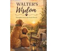 Walter’s Wisdom: Thoughts from the Front Porch
