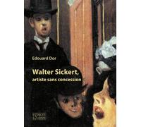 Walter Sickert, artiste sans concession - Edouard Dor - Espaces & Signes - broché - Essai