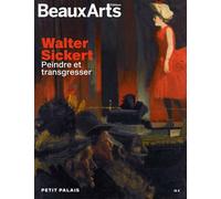 Walter sickert. peindre et transgresser Au petit palais - Collectif - Beaux Arts Editions - broché - Catalogue d'exposition