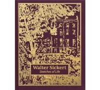 Walter Sickert Sketches of Life by Kennedy & Thomas Assistant Curator & Tate Britain Kennedy Thomas Assistant Curator Tate Britain (Auteur)