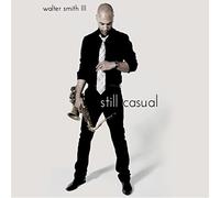 Walter Smith III - Still Casual