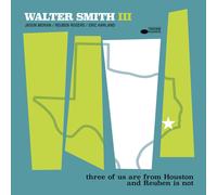 Walter Smith III – Three of Us Are from Houston and Reuben Is Not – Vinyle