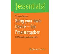 Walter, T: Bring Your Own Device - Ein Praxisratgeber