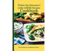 Walter The Educator's Little Greek Recipes Cookbook