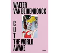 Walter van Beirendonck Cut the World Awake (Relié)