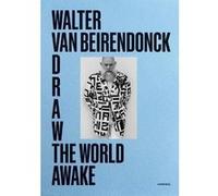 Walter van Beirendonck Draw the World Awake /anglais Walter Van Beirendonck (Auteur)