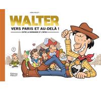 WALTER - Vers Paris et au-delà ! Entre la Normandie et l'infini - Rémi Pielot - Pielot Eds - broché - Bande dessinée