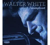 Walter White - Most Triumphant - Walter White Quartet
