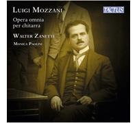 Walter Zanetti - Luigi Mozzani: Opera Omnia Pour Guitare