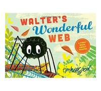 Tim Hopgood – Walter's Wonderful Web : A First Book About Shapes
