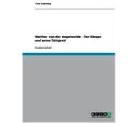 Walther von der Vogelweide - Der Sänger und seine Tätigkeit Dubitzky, Yves (Auteur)