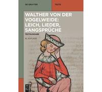 Walther Von Der Vogelweide: Leich, Lieder, Sangsprüche