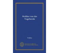 Walther von der Vogelweide (Vol-1) (German Edition)