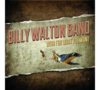 Walton, Billy -Band- - Wish for What You Want