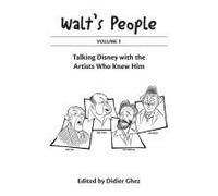 Walt's People Volume 1: Talking Disney With The Artists Who Knew Him