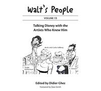 Walt's People : Volume 13: Talking Disney With The Artists Who Knew Him