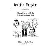 Walt's People: Volume 14: Talking Disney With The Artists Who Knew Him
