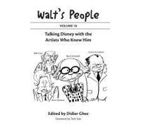 Walt's People: Volume 18: Talking Disney With The Artists Who Knew Him