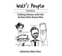 Walt's People: Volume 22: Talking Disney With The Artists Who Knew Him