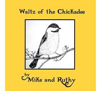 Waltz of the Chickadee by Mike & Ruthy