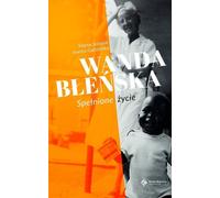 Wanda Bleńska . Une vie accomplie - Joanna Gadzińska, Marta Jelonek (Biografien auf Polnisch)