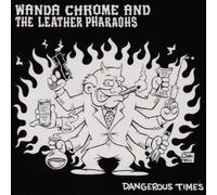 Wanda Chrome & The Leather Dangerous Times (Vinyl)