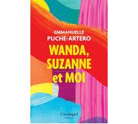 Wanda, Suzanne et moi - Emmanuelle Puche-Artero - Archipel Eds De L' - broché - Roman