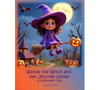 Wanda the Witch and Her Journey Home: A Halloween Tale