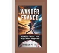 WANDER FRANCO: From Promise to Pressure - Inside the Life of Baseball’s Most Hyped Talent