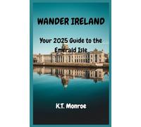 Wander Ireland: Your 2025 Guide to the Emerald Isle
