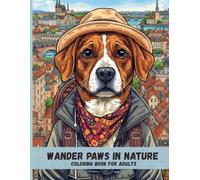 Wander Paws in Nature: Relaxing Adult Coloring Pages of Traveling Dogs Exploring the Natural World