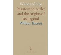 Wander-Ships: Phantom-ship tales and the origins of sea legend