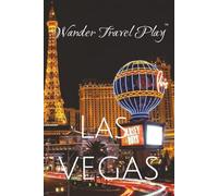 Wander Travel Play™ What Happens in Vegas…: Lined paper journaling for writers and adventurers