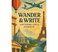 Wander & Write - Capturing Life's Journeys: A Travel Diary to capture journey highlights